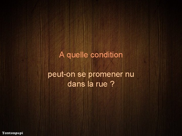 A quelle condition peut-on se promener nu dans la rue ? 
