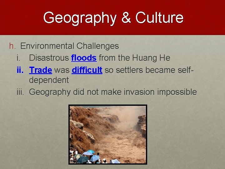 Geography & Culture h. Environmental Challenges i. Disastrous floods from the Huang He ii.