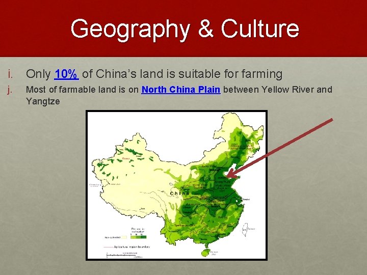 Geography & Culture i. Only 10% of China’s land is suitable for farming j.