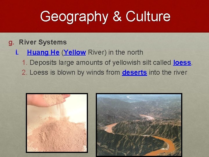 Geography & Culture g. River Systems i. Huang He (Yellow River) in the north