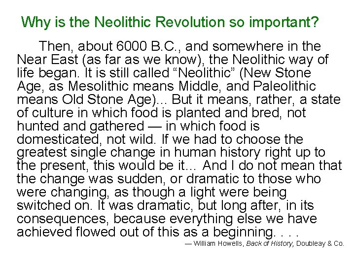 Why is the Neolithic Revolution so important? Then, about 6000 B. C. , and