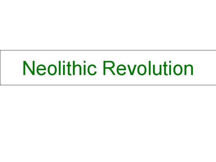 Neolithic Revolution 