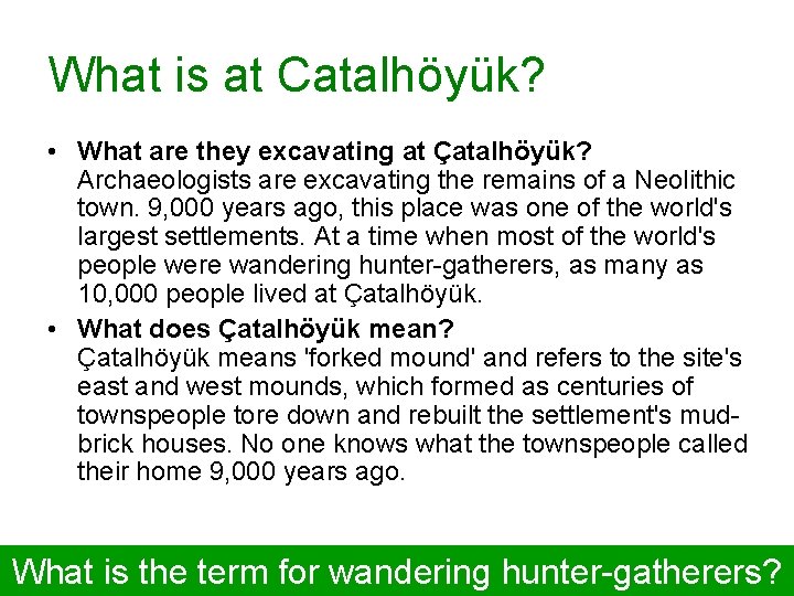 What is at Catalhöyük? • What are they excavating at Çatalhöyük? Archaeologists are excavating