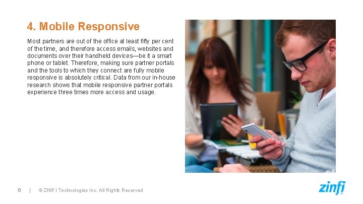 4. Mobile Responsive Most partners are out of the office at least fifty per