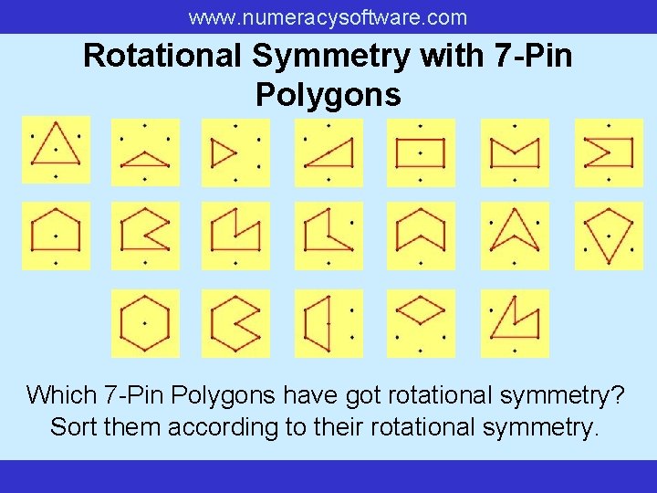 www. numeracysoftware. com Rotational Symmetry with 7 -Pin Polygons Which 7 -Pin Polygons have