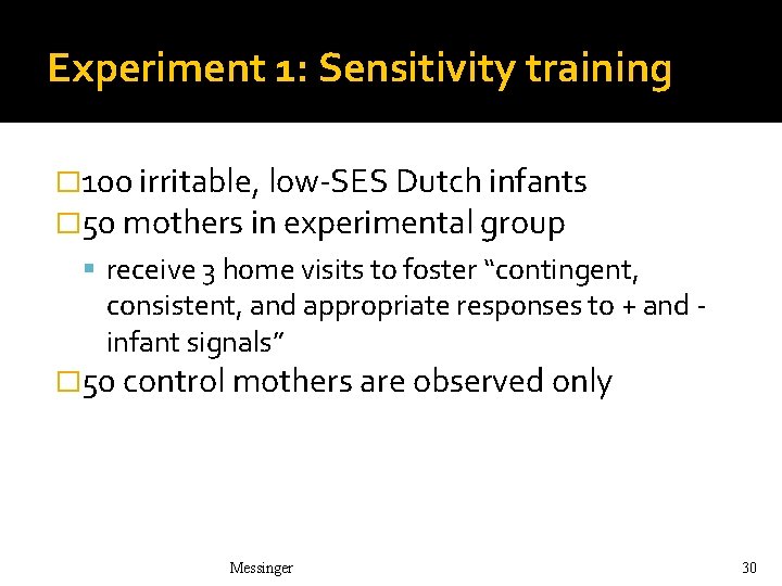 Experiment 1: Sensitivity training � 100 irritable, low-SES Dutch infants � 50 mothers in