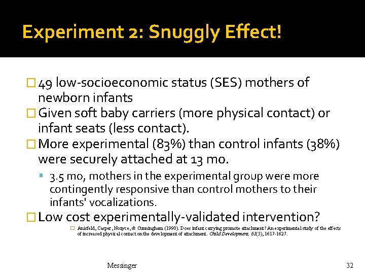 Experiment 2: Snuggly Effect! � 49 low-socioeconomic status (SES) mothers of newborn infants �