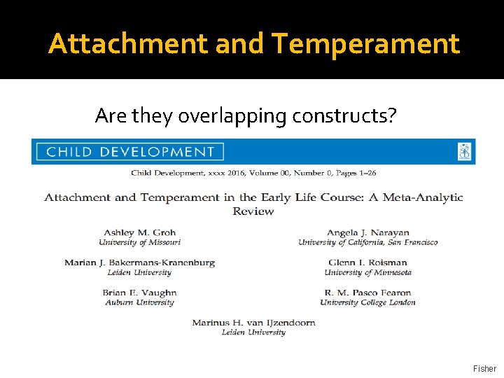 Attachment and Temperament Are they overlapping constructs? Fisher 