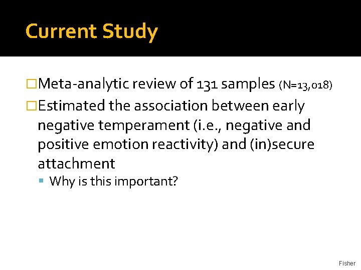 Current Study �Meta-analytic review of 131 samples (N=13, 018) �Estimated the association between early