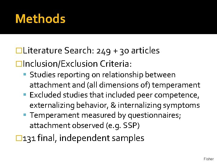 Methods �Literature Search: 249 + 30 articles �Inclusion/Exclusion Criteria: Studies reporting on relationship between