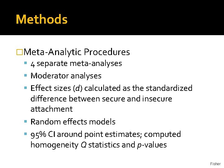 Methods �Meta-Analytic Procedures 4 separate meta-analyses Moderator analyses Effect sizes (d) calculated as the