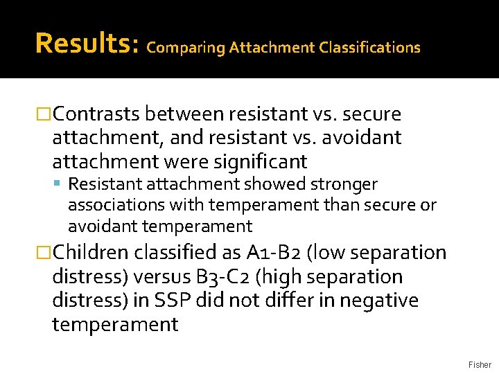 Results: Comparing Attachment Classifications �Contrasts between resistant vs. secure attachment, and resistant vs. avoidant