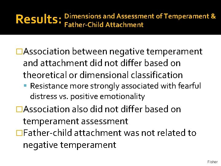 Results: Dimensions and Assessment of Temperament & Father-Child Attachment �Association between negative temperament and