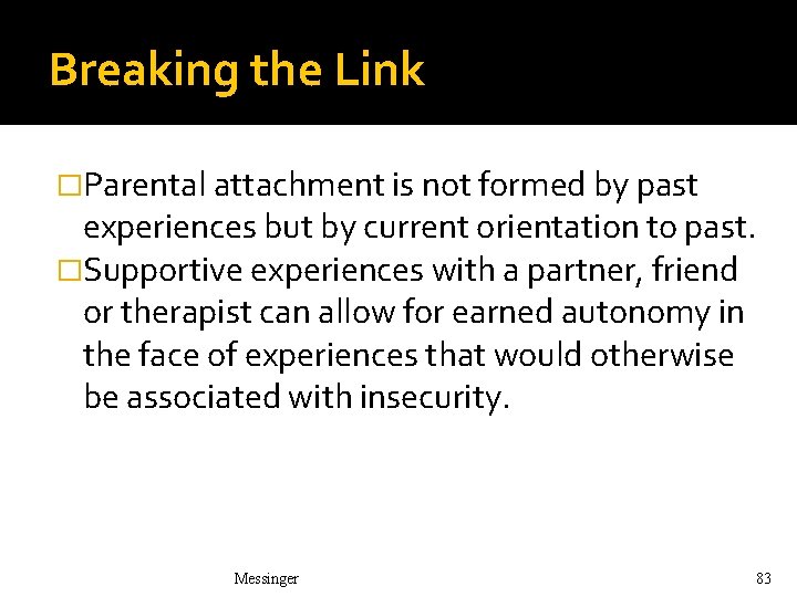 Breaking the Link �Parental attachment is not formed by past experiences but by current