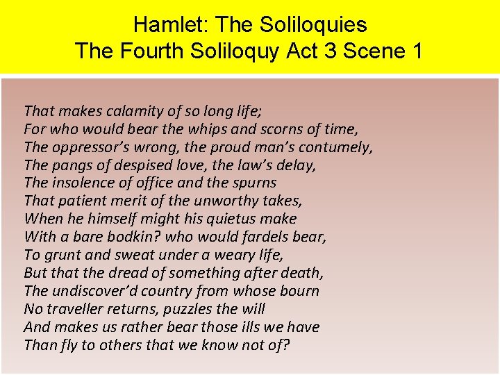 Hamlet: The Soliloquies The Fourth Soliloquy Act 3 Scene 1 That makes calamity of