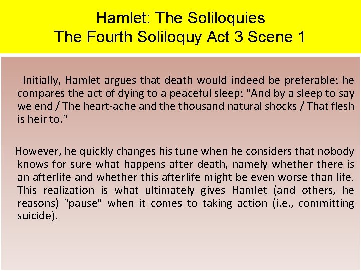 Hamlet: The Soliloquies The Fourth Soliloquy Act 3 Scene 1 Initially, Hamlet argues that