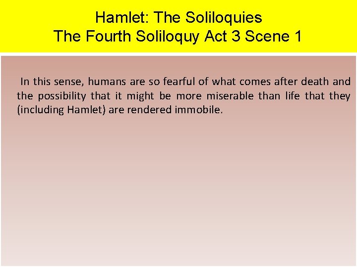 Hamlet: The Soliloquies The Fourth Soliloquy Act 3 Scene 1 In this sense, humans