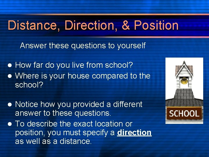 Distance, Direction, & Position Answer these questions to yourself How far do you live