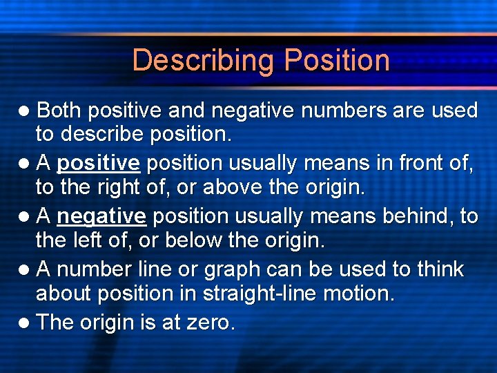 Describing Position l Both positive and negative numbers are used to describe position. l