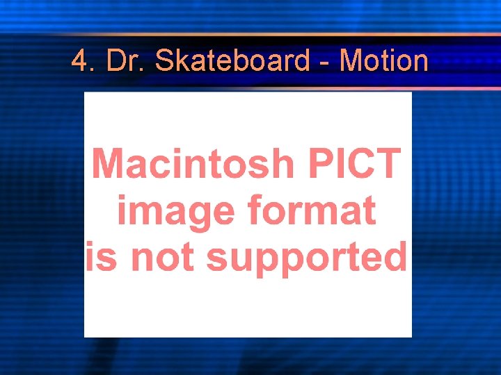 4. Dr. Skateboard - Motion 