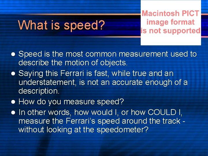 What is speed? l l Speed is the most common measurement used to describe