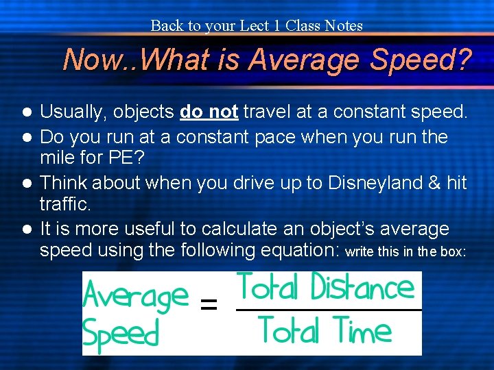Back to your Lect 1 Class Notes Now. . What is Average Speed? Usually,