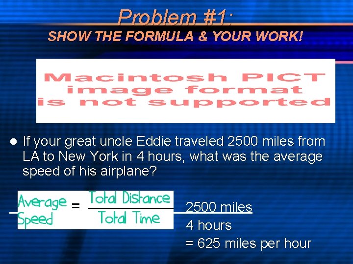 Problem #1: SHOW THE FORMULA & YOUR WORK! l If your great uncle Eddie