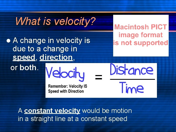 What is velocity? l A change in velocity is due to a change in