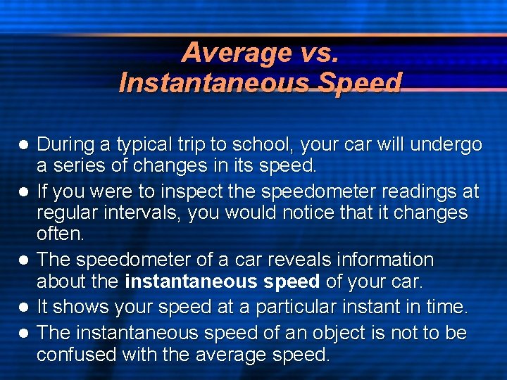 Average vs. Instantaneous Speed l l l During a typical trip to school, your