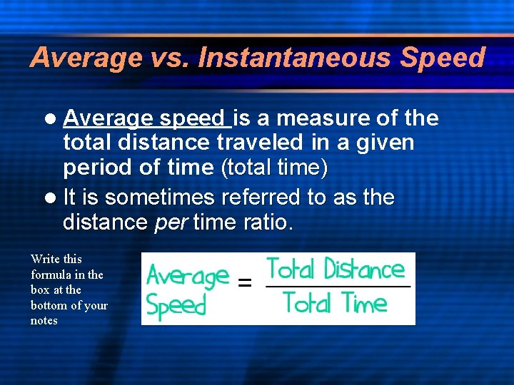 Average vs. Instantaneous Speed l Average speed is a measure of the total distance