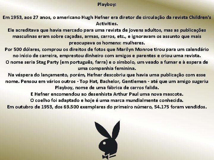 Playboy: Em 1953, aos 27 anos, o americano Hugh Hefner era diretor de circulação