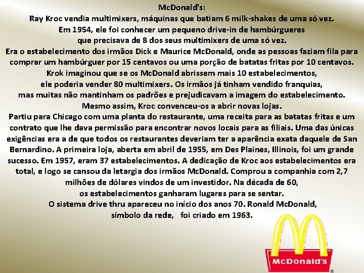 Mc. Donald's: Ray Kroc vendia multimixers, máquinas que batiam 6 milk-shakes de uma só