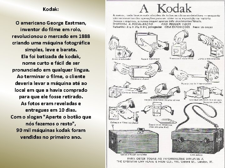 Kodak: O americano George Eastman, inventor do filme em rolo, revolucionou o mercado em