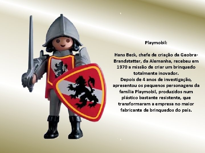 Playmobil: Hans Beck, chefe de criação da Geobra. Brandstatter, da Alemanha, recebeu em 1970