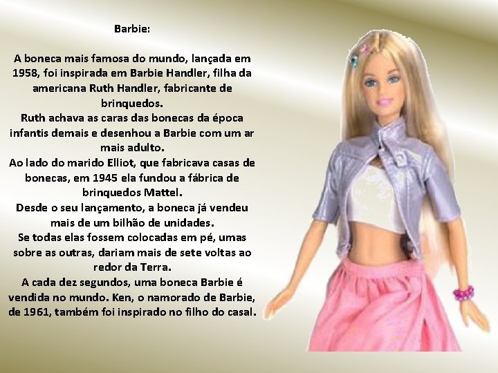 Barbie: A boneca mais famosa do mundo, lançada em 1958, foi inspirada em Barbie