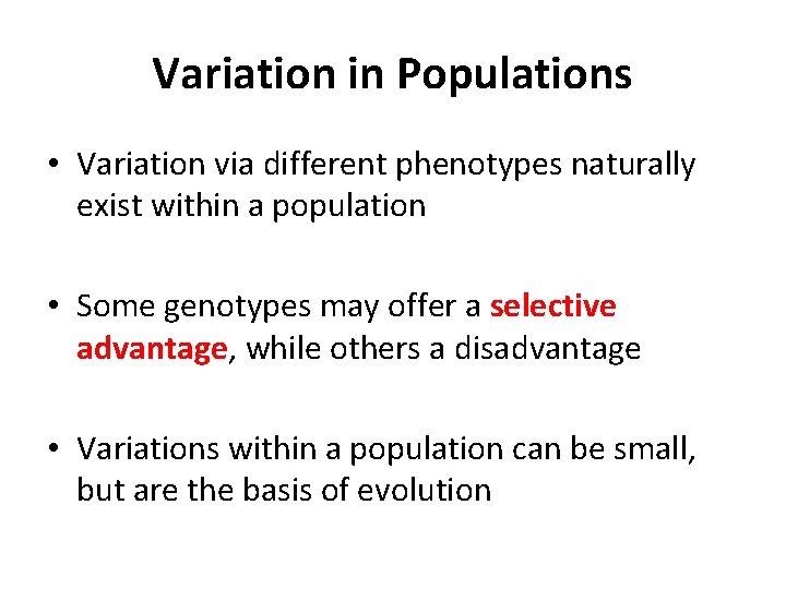 Variation in Populations • Variation via different phenotypes naturally exist within a population •