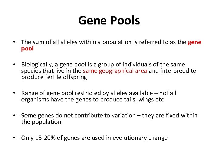 Gene Pools • The sum of alleles within a population is referred to as