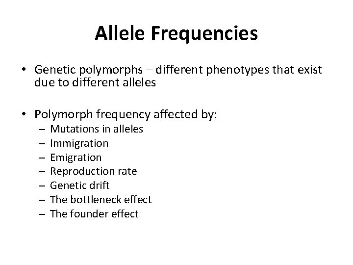 Allele Frequencies • Genetic polymorphs – different phenotypes that exist due to different alleles