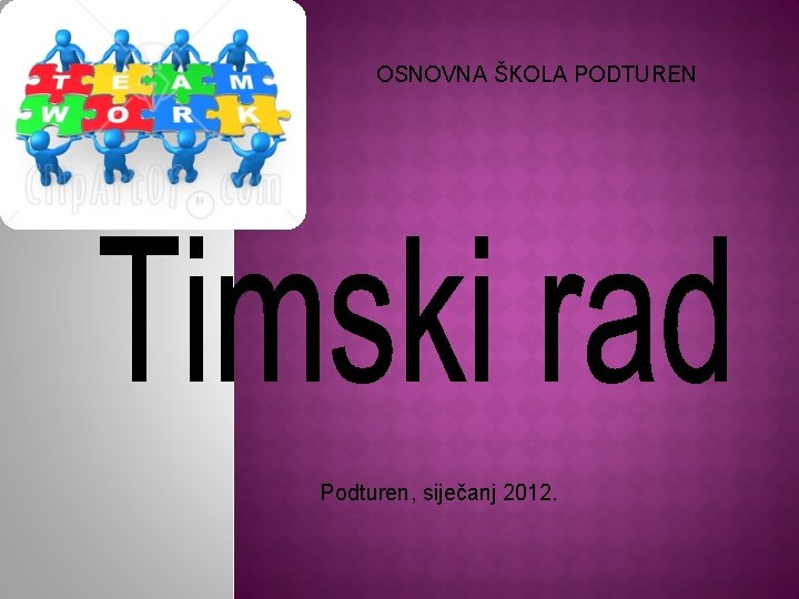 OSNOVNA ŠKOLA PODTUREN Podturen, siječanj 2012. 