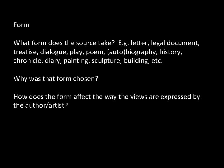 Form What form does the source take? E. g. letter, legal document, treatise, dialogue,