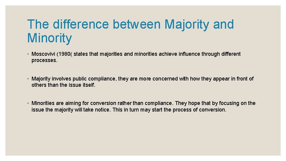 The difference between Majority and Minority ◦ Moscovivi (1980( states that majorities and minorities