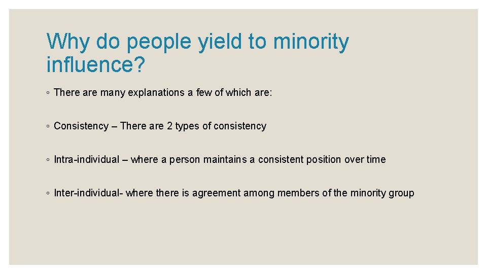 Why do people yield to minority influence? ◦ There are many explanations a few