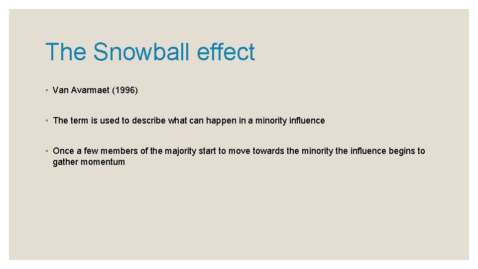 The Snowball effect ◦ Van Avarmaet (1996) ◦ The term is used to describe