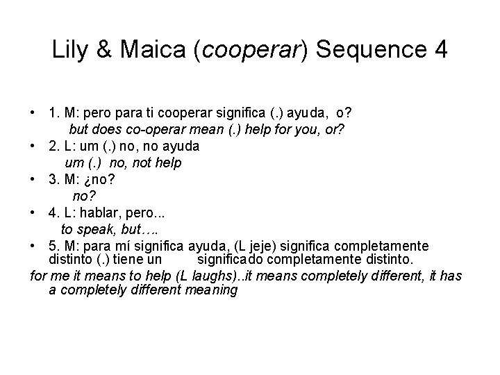 Lily & Maica (cooperar) Sequence 4 • 1. M: pero para ti cooperar significa