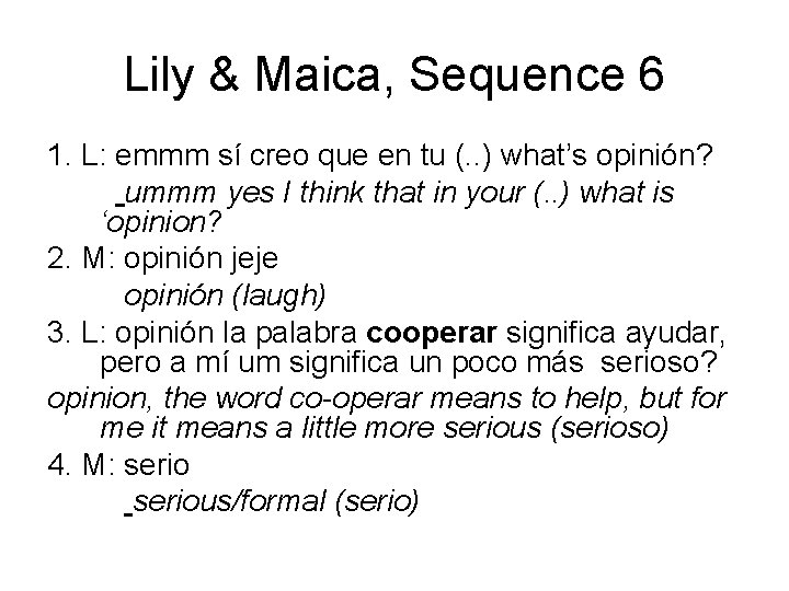 Lily & Maica, Sequence 6 1. L: emmm sí creo que en tu (.