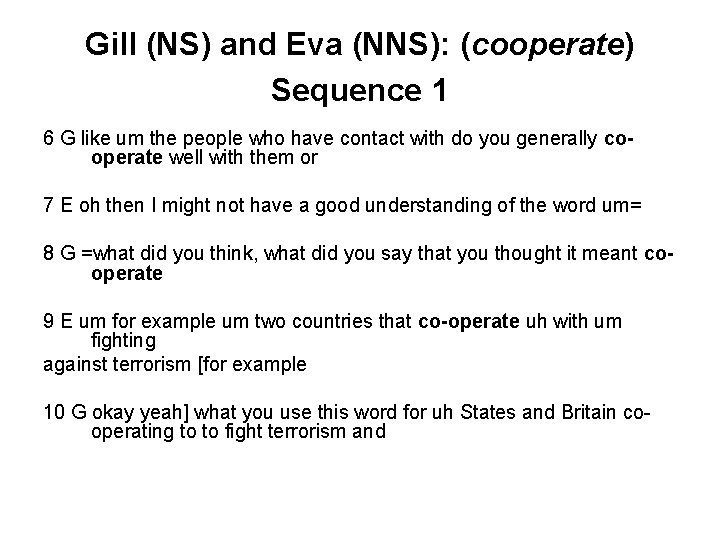 Gill (NS) and Eva (NNS): (cooperate) Sequence 1 6 G like um the people