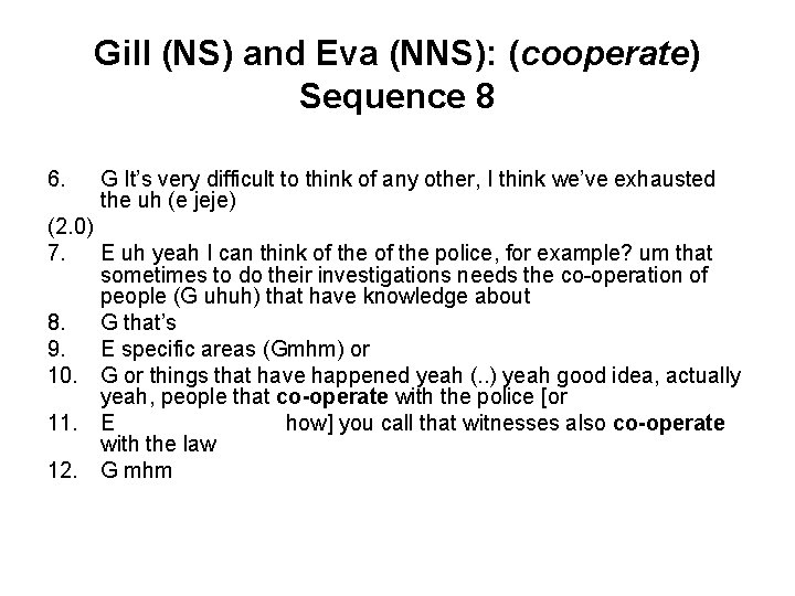 Gill (NS) and Eva (NNS): (cooperate) Sequence 8 6. G It’s very difficult to