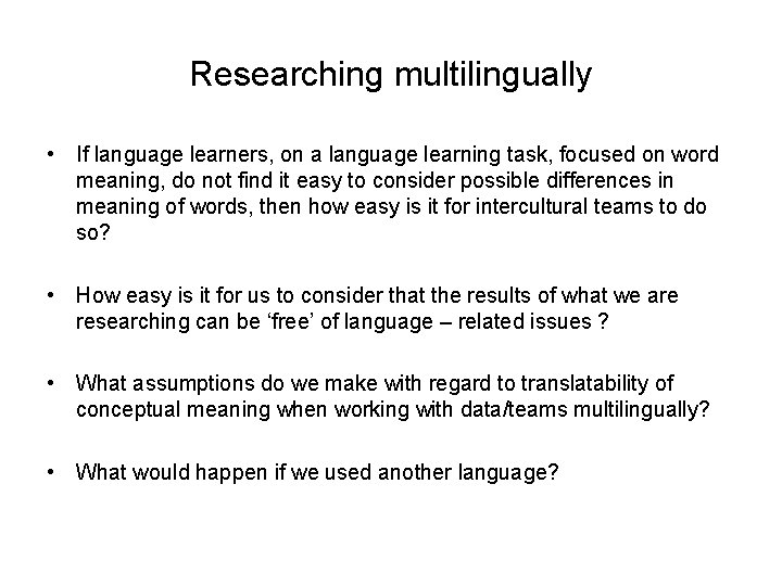 Researching multilingually • If language learners, on a language learning task, focused on word