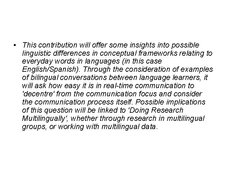  • This contribution will offer some insights into possible linguistic differences in conceptual