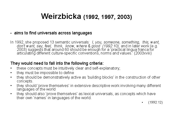 Weirzbicka (1992, 1997, 2003) - aims to find universals across languages In 1992, she